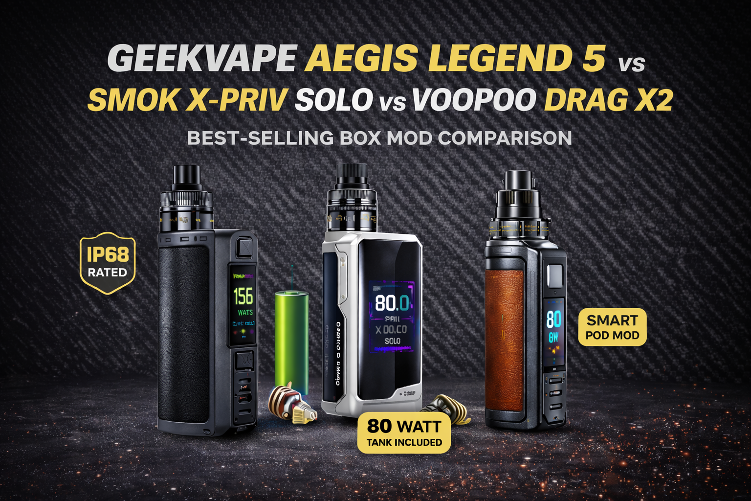 Comparison banner showing Geekvape Aegis Legend 5, SMOK X-PRIV Solo 80W and Voopoo Drag X2 box mod vapes side by side on a dark carbon background.